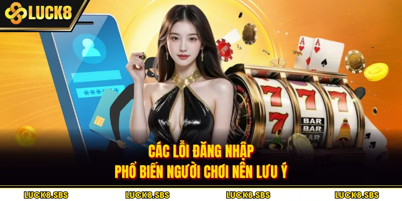 Các lỗi đăng nhập phổ biến người chơi nên lưu ý