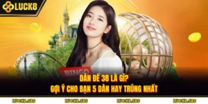 Dàn Đề 38 Là Gì? Gợi Ý Cho Bạn 5 Dàn Hay Trúng Nhất