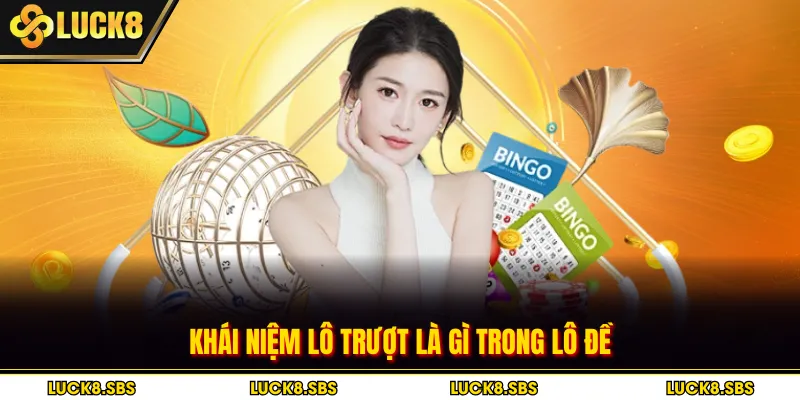 Khái niệm lô trượt là gì trong lô đề