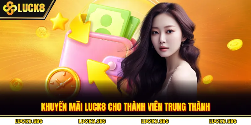 Khuyến mãi Luck8 cho thành viên trung thành