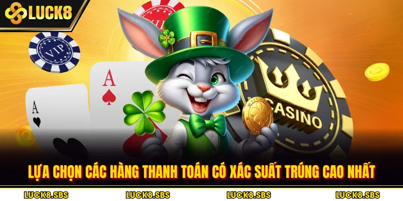 Lựa chọn các hàng thanh toán có xác suất trúng cao nhất