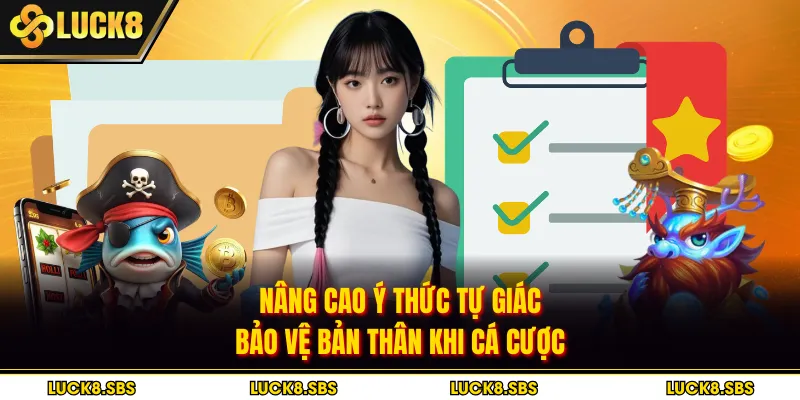 Nâng cao ý thức tự giác bảo vệ bản thân khi cá cược