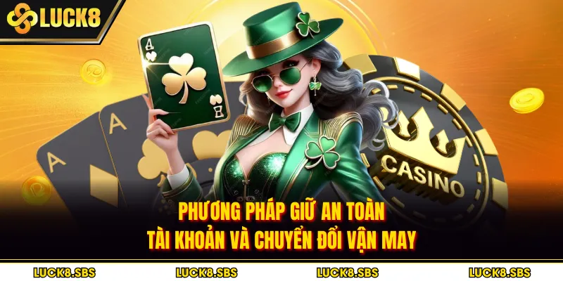 Phương pháp giữ an toàn tài khoản và chuyển đổi vận may